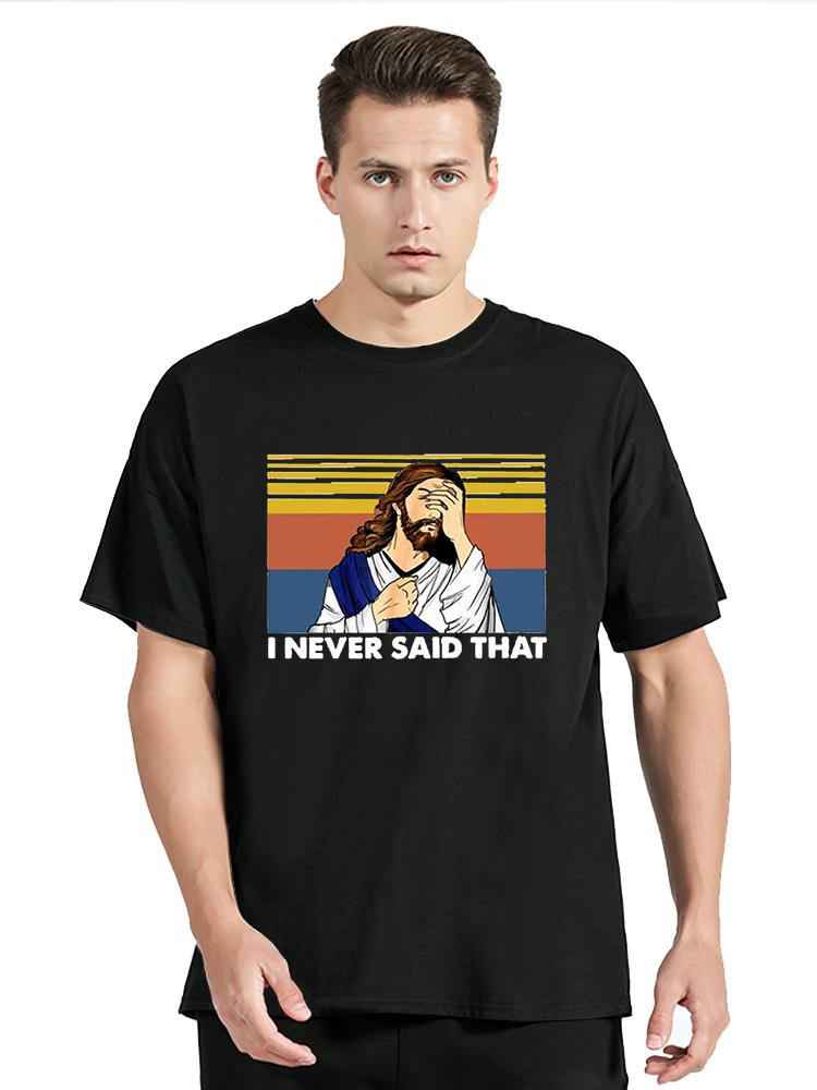 I Never Said That Trust In God Christian Jesus Funny Men's Novelty T-Shirt Women Casual Cotton Men Clothing Oversized Tees Tops