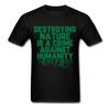 Destroying Nature Is a Crime Against Humanity Trees Deforestation T Shirt Tee