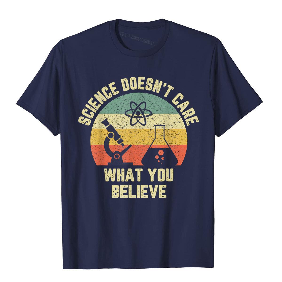 Science Doesn t Care What You Believe Funny Science Teacher T-Shirt Cotton Classic Tees Designer Mens T Shirts Tight S