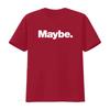 The word Maybe A design that says T Shirt vintage Washed designer clothes Stretched Casual Versatile Slightly fashion Unisex