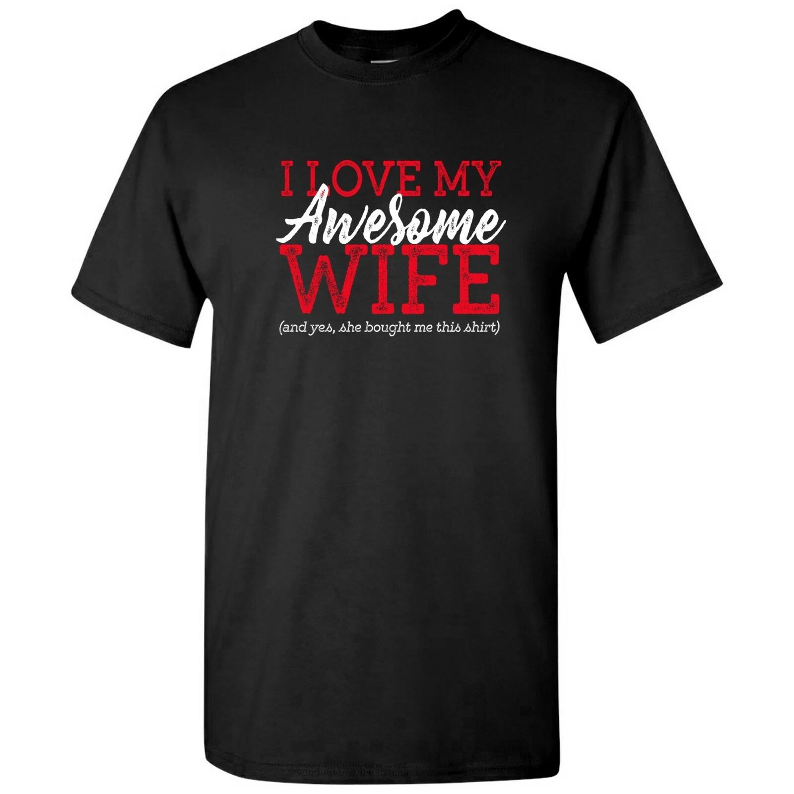 

I Love My Awesome Wife - Funny for Husband Humor T Shirt 2XL