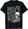 Things I Have Going for Me Sarcasm Tattoo Thick Thighs Skull T-Shirt