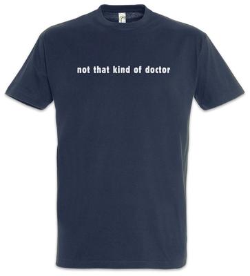 Not That Kind Of Doctor T-Shirt Teacher Professor Science Scientist Chemist Dr.