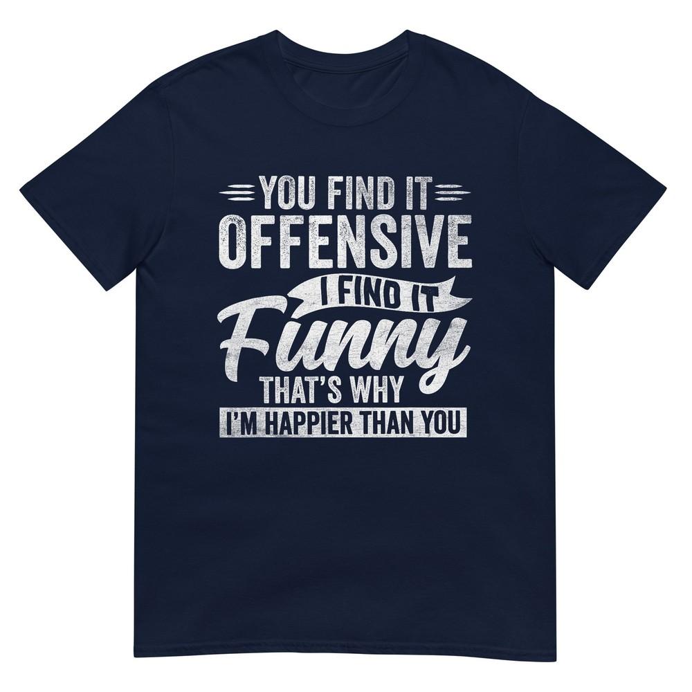Funny Adult Humor Sarcastic Offensive Happy Feeling Quote TShirt S