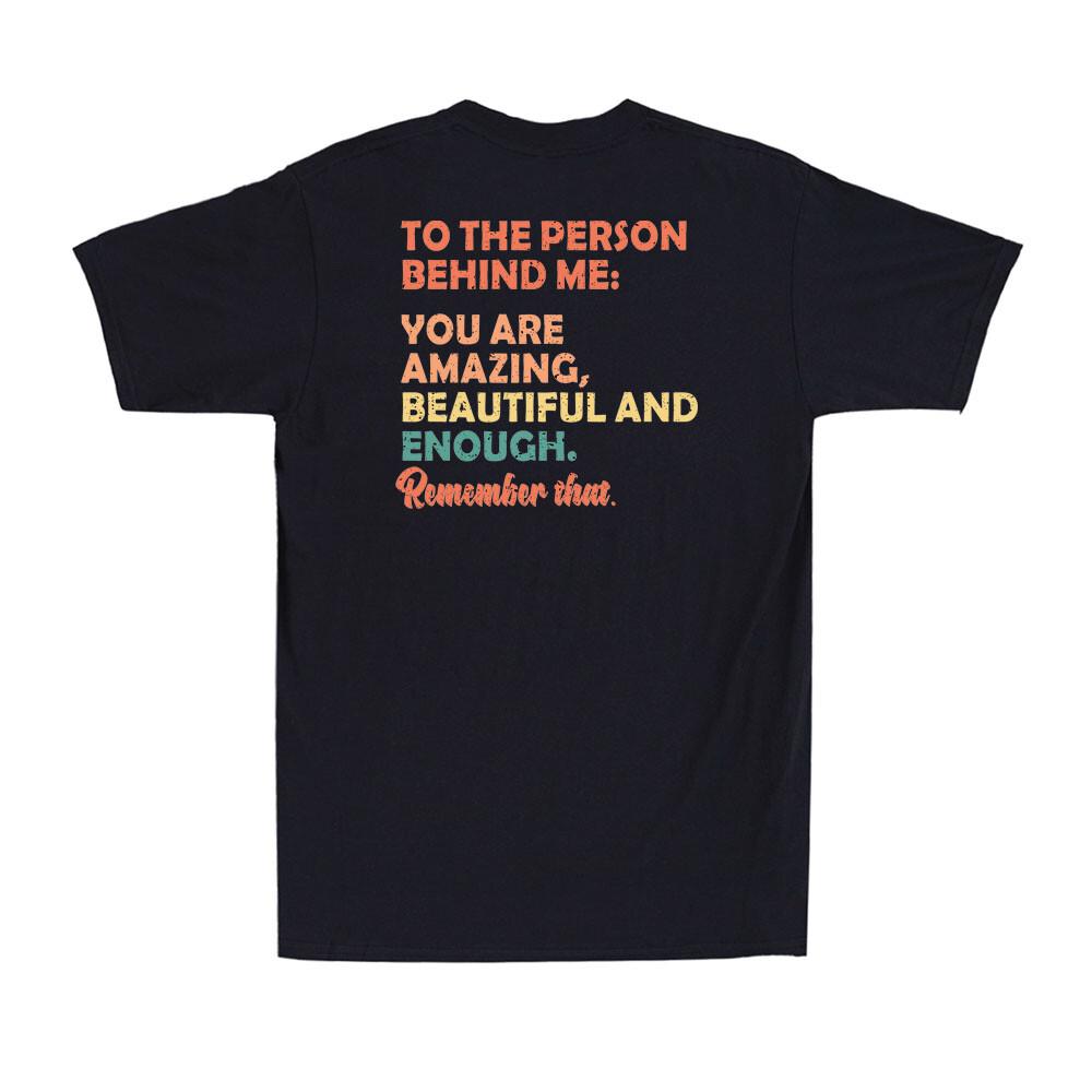 To The Person Behind Me You Matter You Are Amazing Vintage (on back) T-Shirt L