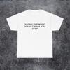 Hating Pop Music Doesnt Make You Deep Slogan Print T Shirt Unisex Loose Oversized Harajuku Streetwear Cotton Summer Graphic