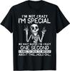NEW LIMITED I'm Not Crazy I'm Special No Wait Maybe I'm Crazy One Second T-Shirt