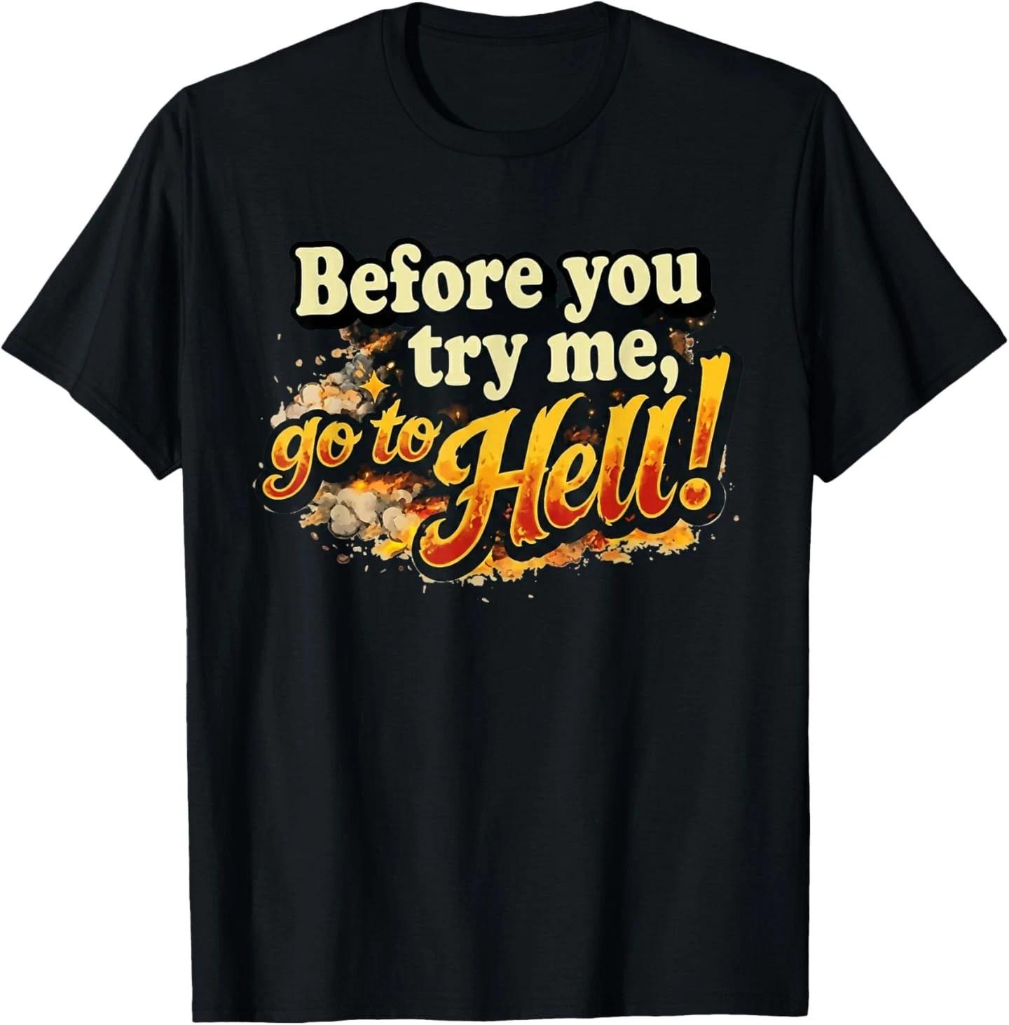 Before You Try Me Go to Hell T-Shirt 2XL