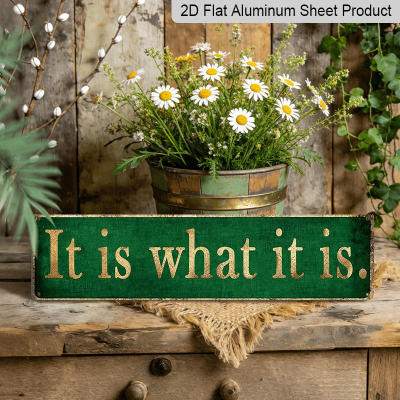 

2D Flat 15.7×3.94inch It Is What It Is Vintage Metal Sign, Aluminum Decorative Sign, Rustic Wall Decor with Distressed Green & Golden Lettering 40cm x 10cm
