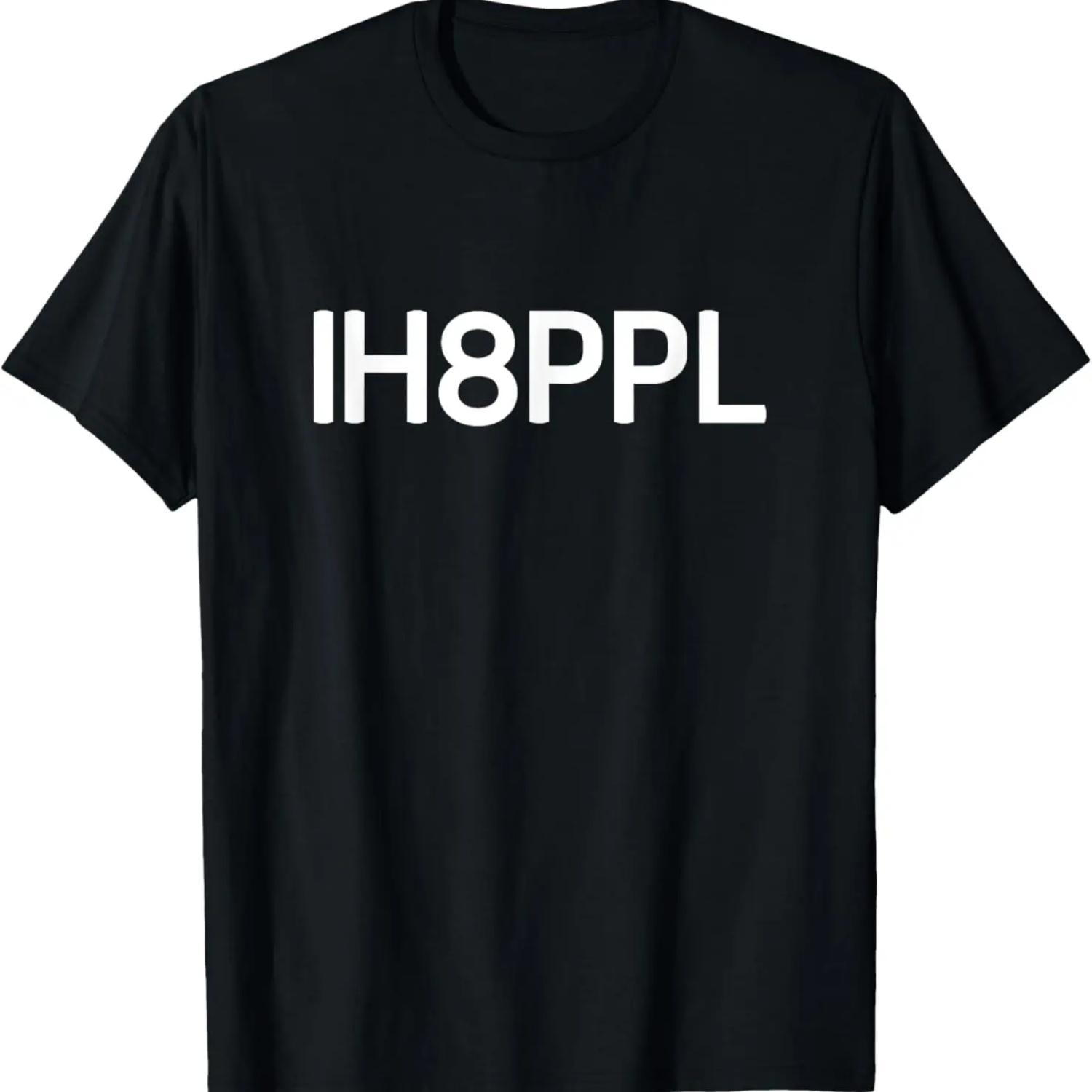 IH8PPL I Hate People, Funny, Jokes, Sarcastic T-Shirt S чёрный
