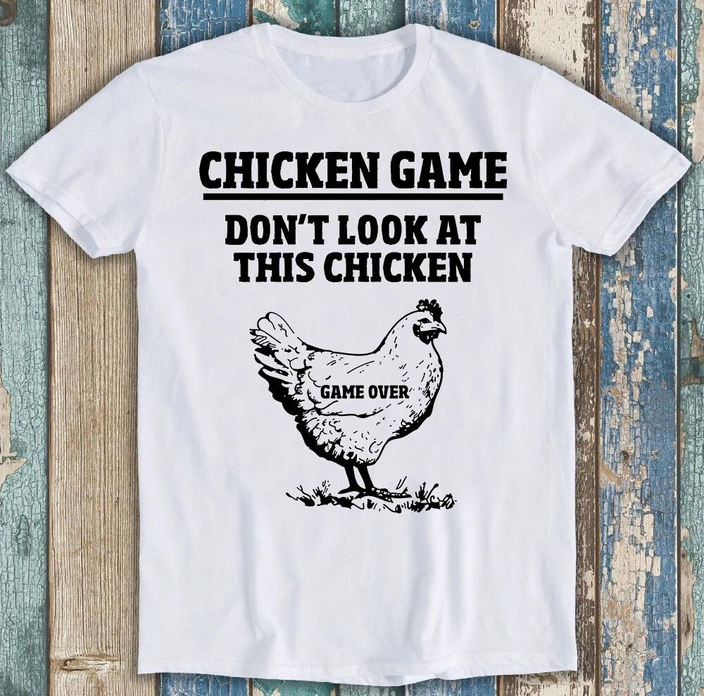 Не Смотри На Курицу Игра Окончена Онлайн Игры Смешной Подарок Футболка T-Shirt M1492 XS