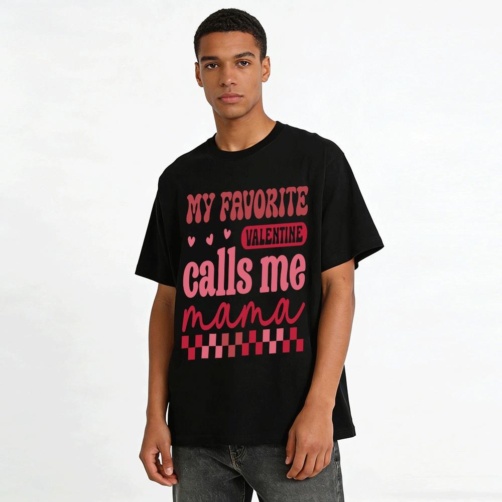 My Favorite Valentine Calls Me Mama Casual Graphic Tee Pure Cotton T-shirt