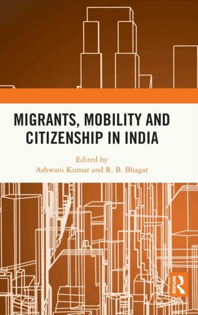 The Migrants, Mobility and Citizenship In India Book