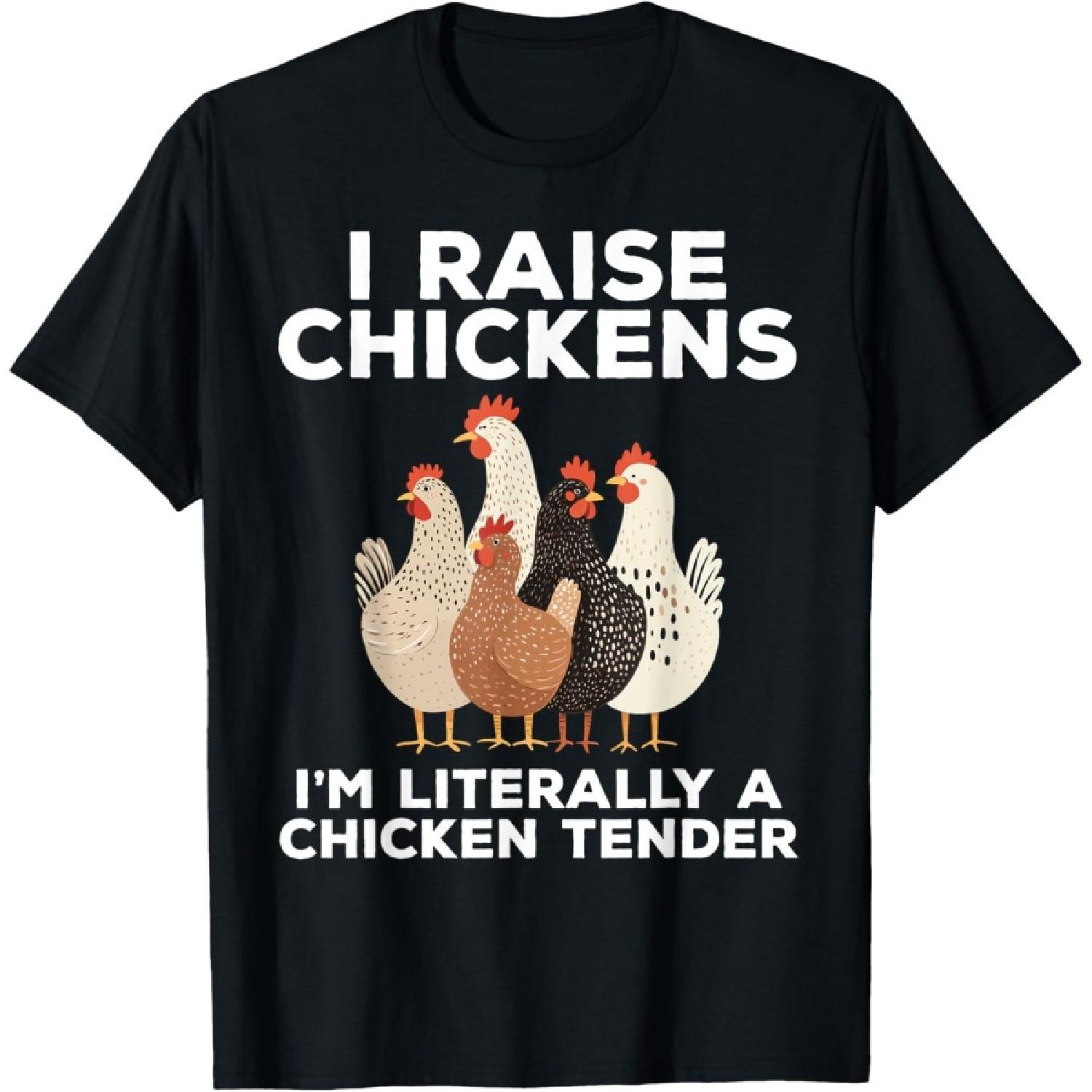 I Raise Chickens I m Literally A Chicken Tender Funny T-Shirt(1) S