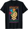 When Injustice Becomes Law Resistance Becomes Duty RBG Quote T-Shirt Unisex T-Shirt