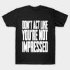 Men Black Print T-shirt Don'T Act Like You'Re Not Impressed No-Cut Transfer Paper Print Cotton Tshirt