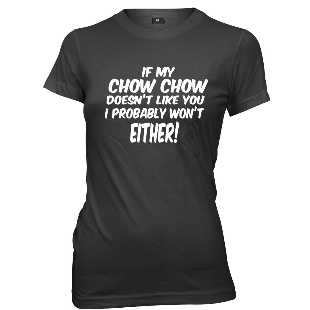 If My Chow Chow Doesn t Like You I Won t Either Womens T-Shirt 2XL