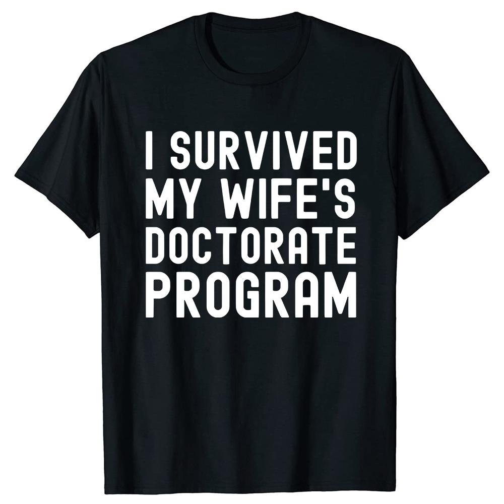 I Survived My Wife's Doctorate Program T-Shirt Funny PHD Graduation Gift Tee Husband Male Cotton Short Sleeve Tshirt Tops