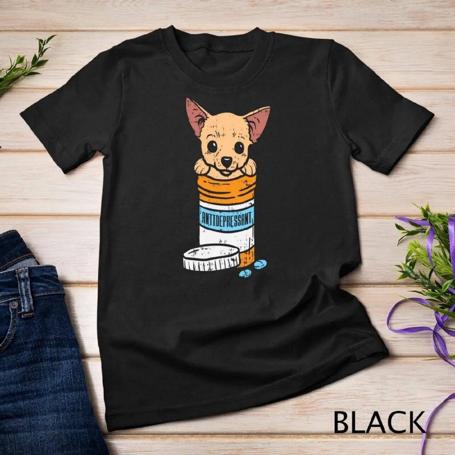 Antidepressant Chihuahua Cute Chiwawa Dog Lover Owner T shirt XXXXXL