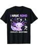 I Axolotl Questions#034 Funny Awareness TShirt Unisex T-Shirt