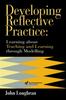 Bok Developing Reflective Practice : Learning About Teaching And Learning Through Modelling