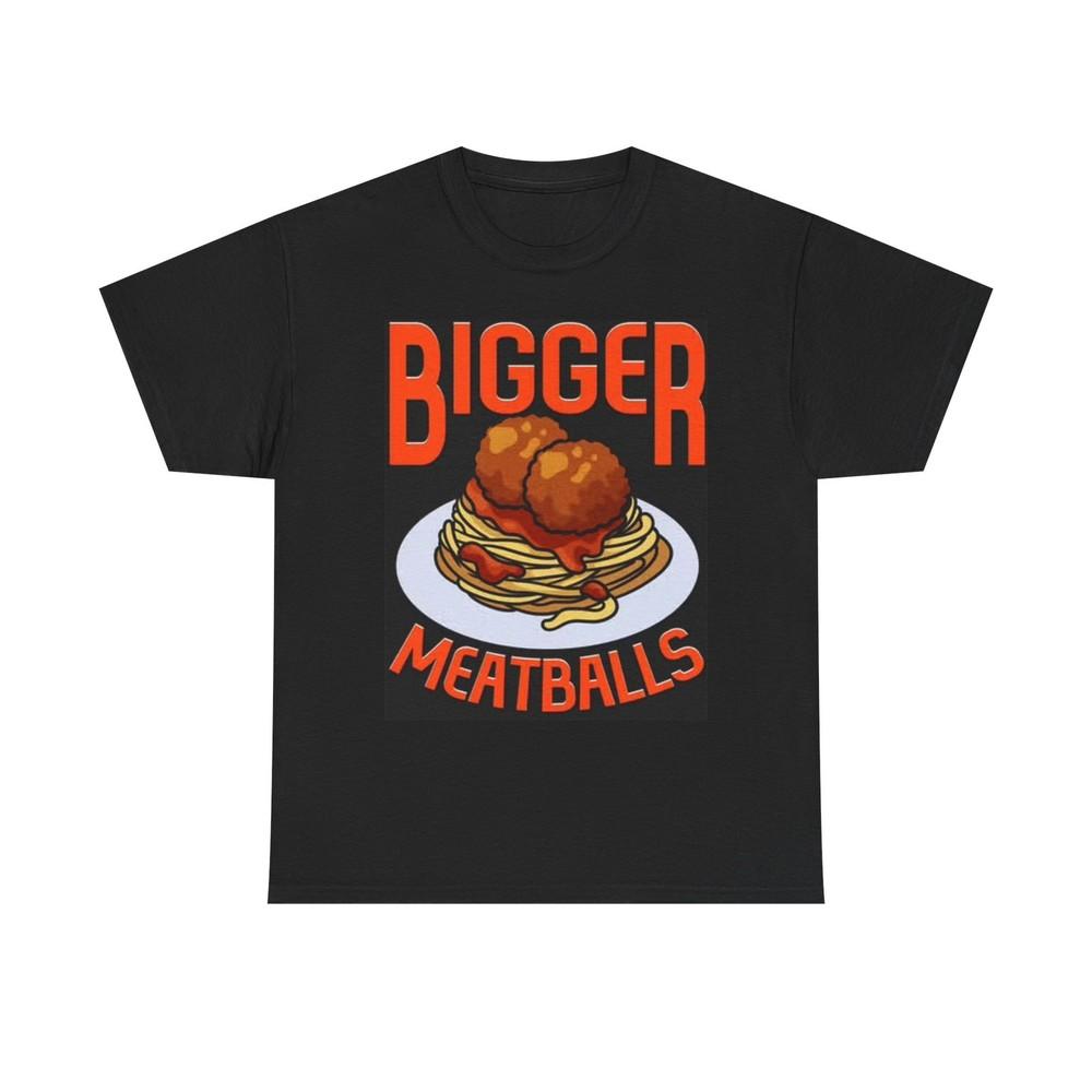 Bigger Italian Meatballs Graphic T Shirt Funny New York NEW Unisex Heavy Cotton Unisex T-Shirt XL