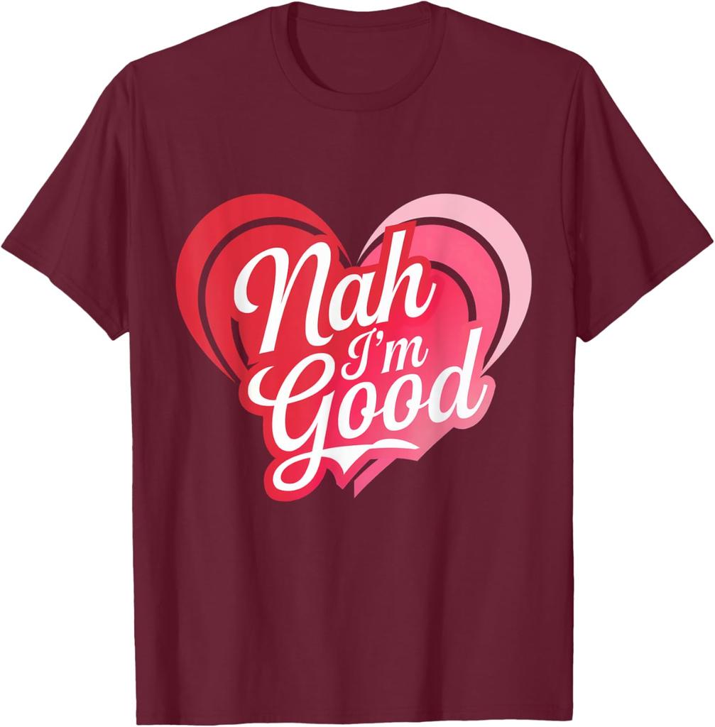 Nah Im Good Heart Anti Valentines Day Single Awareness Graphic Tee Men Casual Daily Short Sleeve T-Shirt