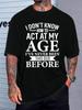 I Don’t Know How To Act My Age Graphic Tee - Funny Sarcastic T-Shirt
