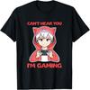 Can't Hear You I'm Gaming Anime Kawaii Otaku Gamer Design T-Shirt