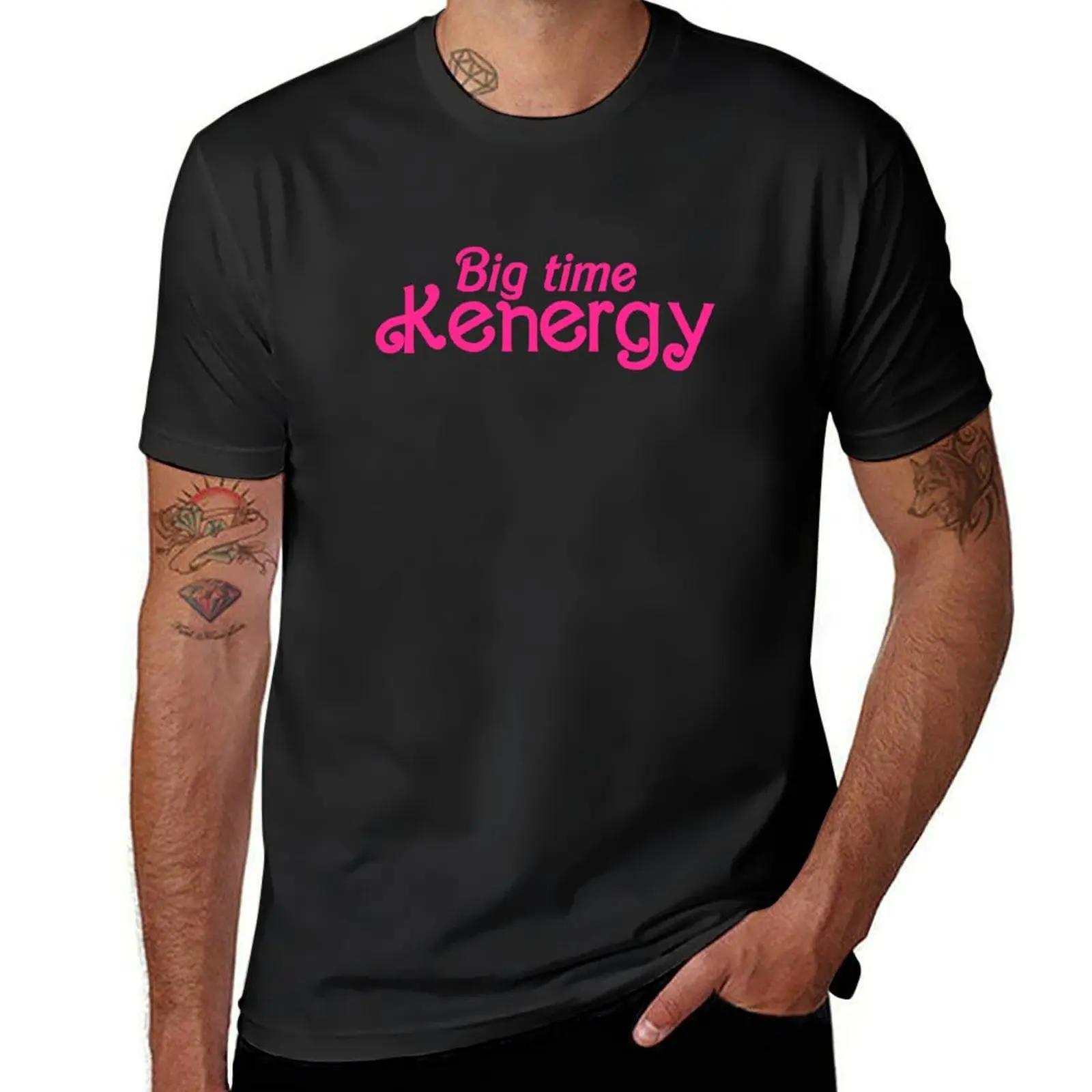 

Big Time Kenergy Quote Funny Kenergy I Have Kenergy Funny I Am Kenough TShirt customizeds plus sizes oversized t shirt men 4XL