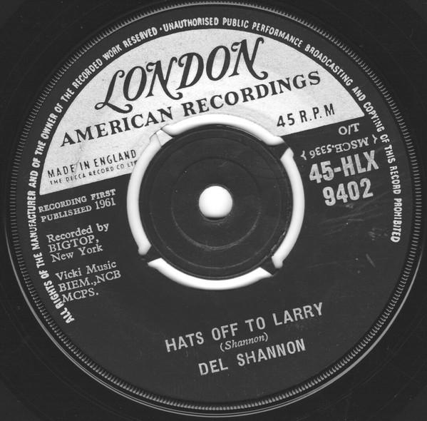 

7inch Record DEL SHANNON - Hats Off To Larry 45HLX9402 London Records 1961 UK Rock Used