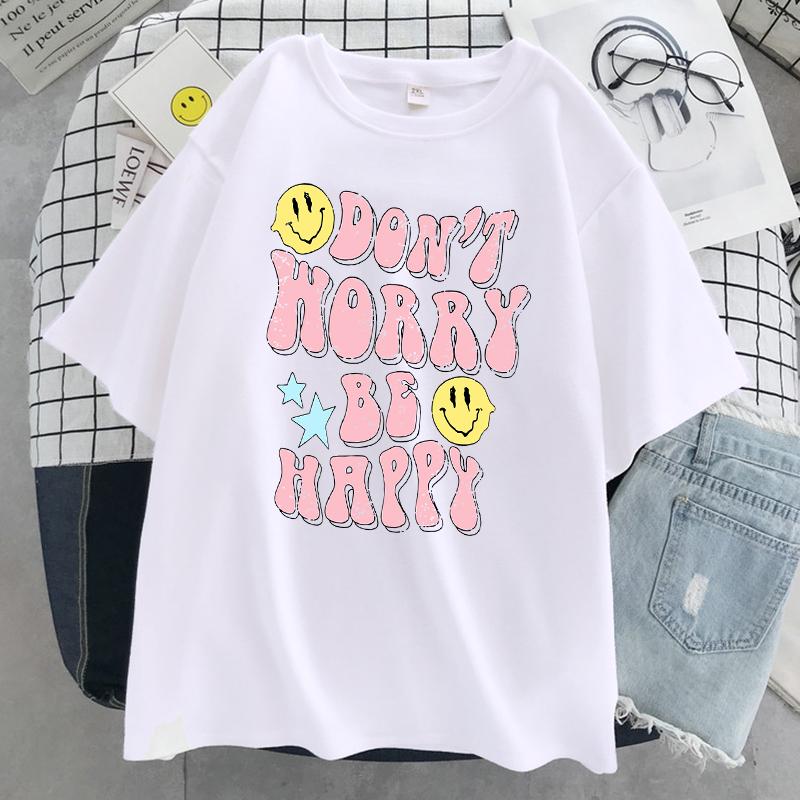 Don'T Worry Be Happy Letter Print Women Tshirt Brand Summer T Shirt Casual Oversized Street Tee Clothes Street Cotton Top Tees