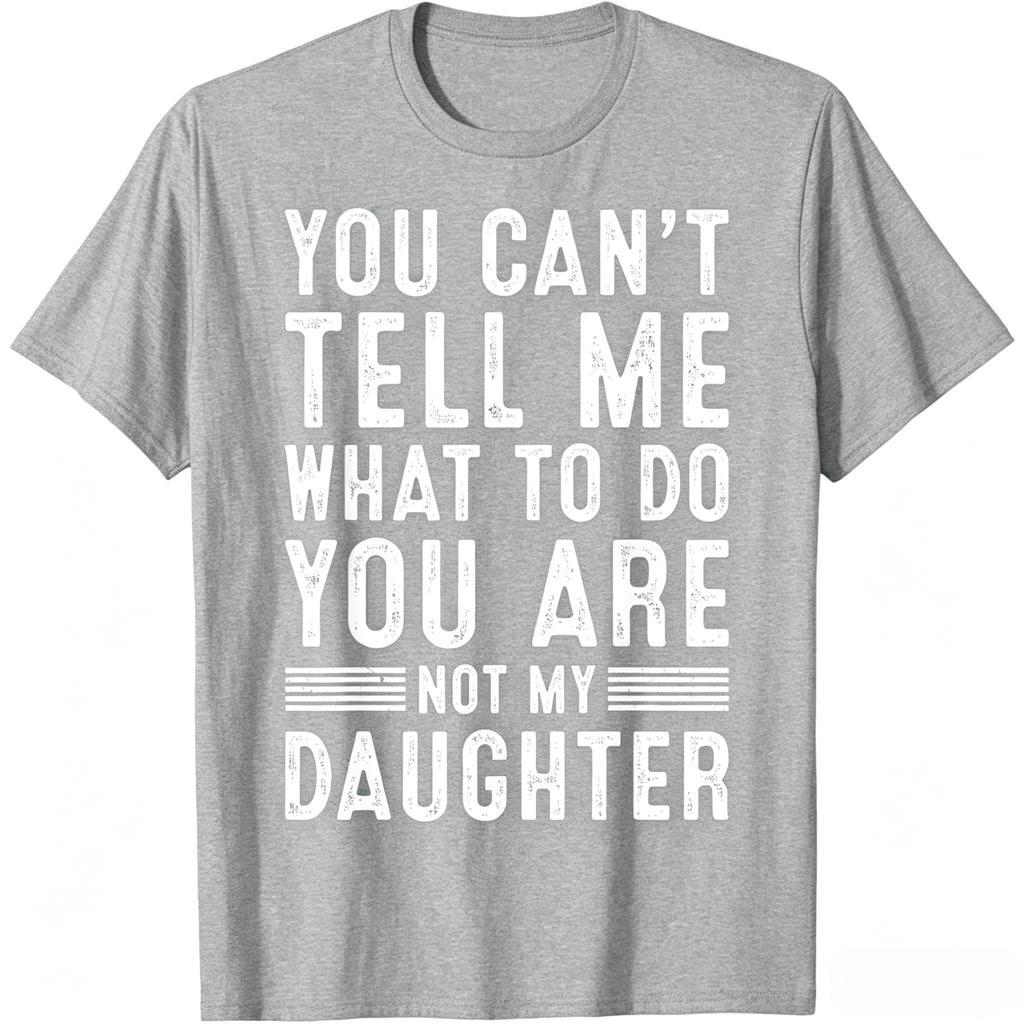 Non puoi dirmi cosa fare Non sei mia figlia Maglietta Grafica Vintage Usurata Unisex Unisex Casual Cotone Manica Corta