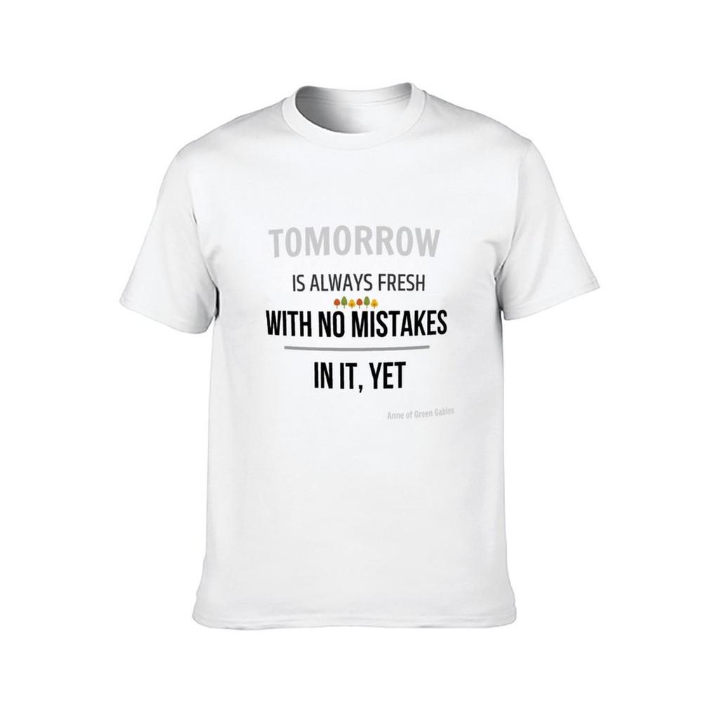 Tomorrow Is Always Fresh with No Mistakes In It, Yet T-Shirt T Shirt Men 100% Cotton Luxury Brand T Shirts Designer T-Shirt