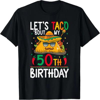 Cinco De Mayo Fiesta Let's Taco 'Bout My 50th Birthday T-Shirt