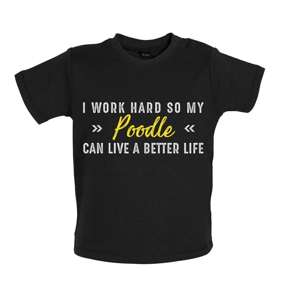 

I Work Hard For My Poodle - Baby Kids Boys Girls Unisex T-Shirt / Babygrow - Dog Dogs Puppy Pet Owner 140