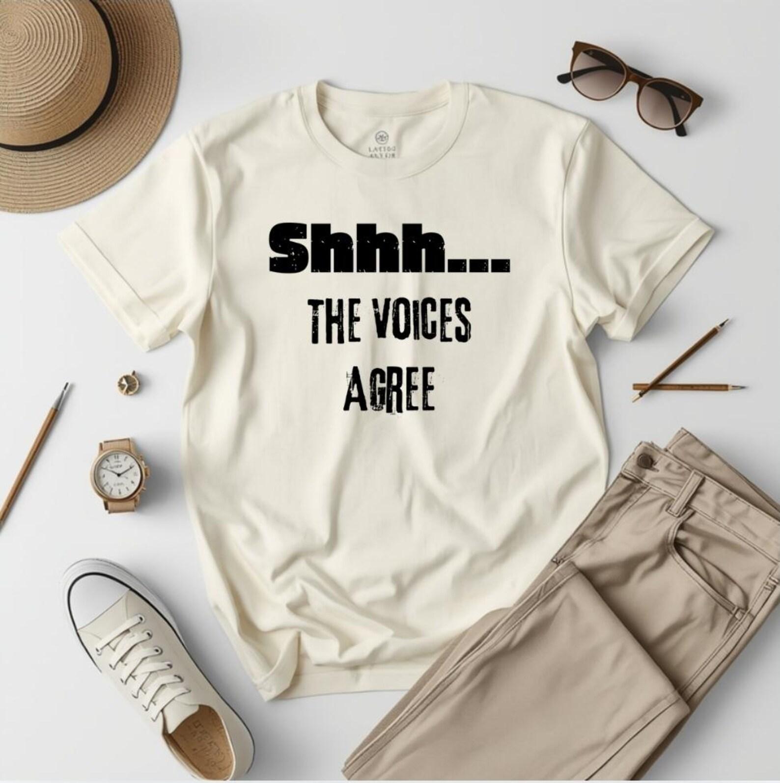 Shhh The Voices Agree Shirt, Funny Dark Humor Tee, Sarcastic Introvert Shirt, Chaotic Humor Graphic Tshirt M