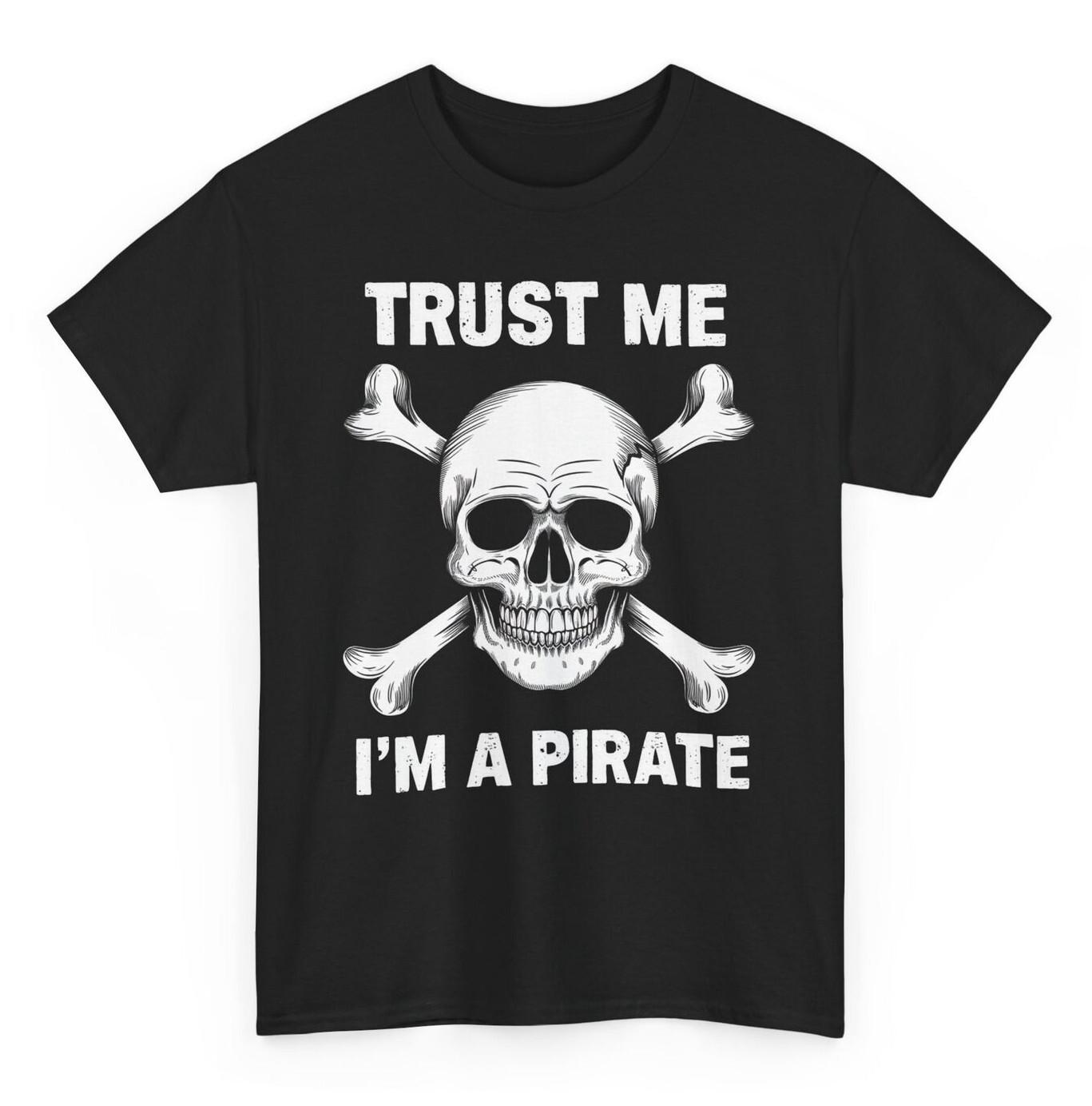 Trust Me I m a Pirate Funny T-shirt - Novelty Skull Graphic Tee S