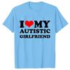I Love My Autistic Girlfriend/Boyfriend T-Shirt Matching Autistic Couples Shirt Autistic Women Men Tshirts His and Her T-Shirts