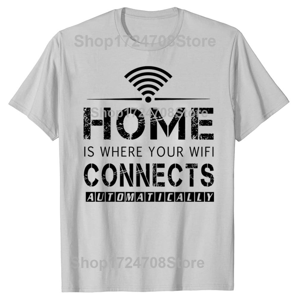 Home is Where The WiFi Connects Humor Graphic Novelty Sarcastic Tee Tops Round Neck Fashion Tshirt Clothing Casual Tshirts