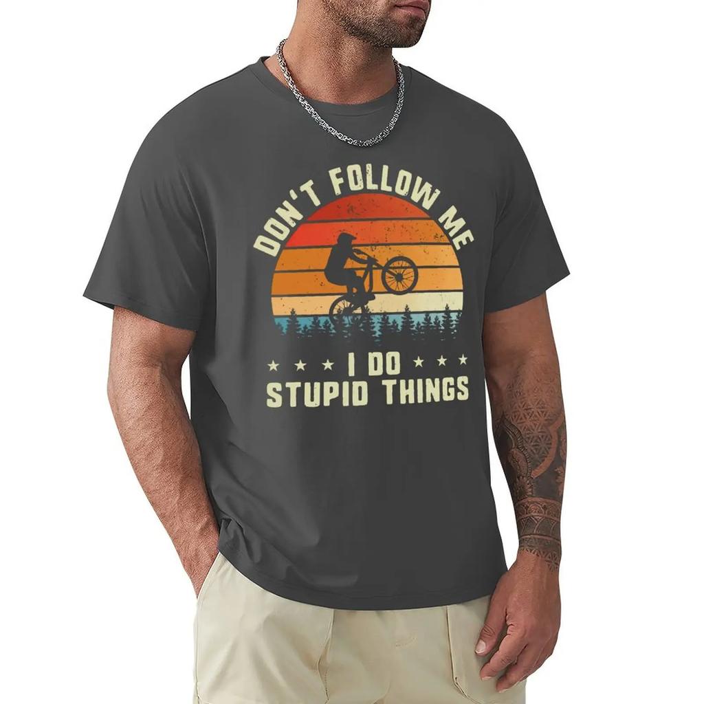 Don't Follow Me I Do Stupid Things MTB Mountain Bike RMX Biking T Shirts Cartoon Graphic TShirts Clothing Streetwear T-Shirts
