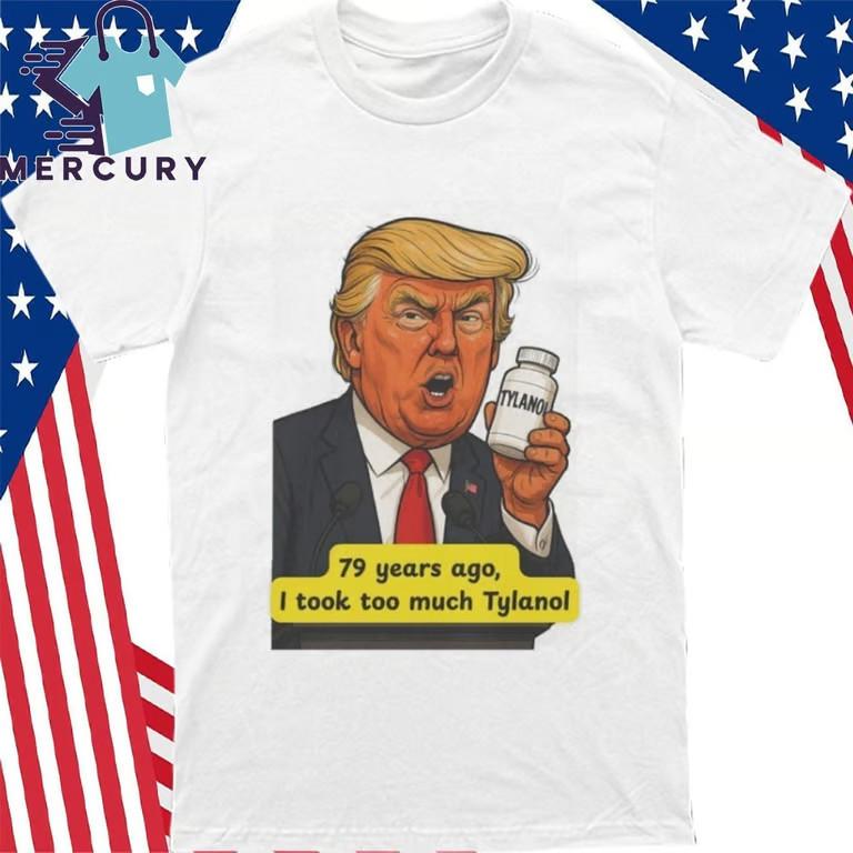 Trump Tylenol Autism Humor Meme T-Shirt Unisex T-Shirt XXXXL