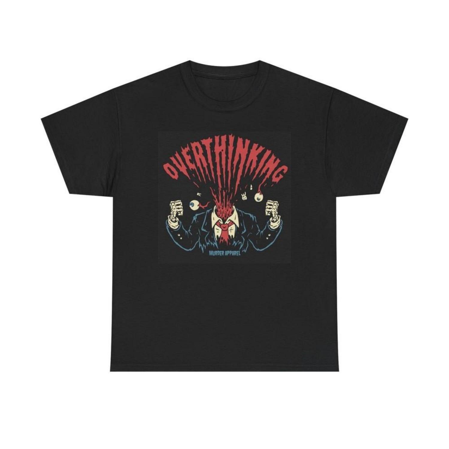 

Overthinking Graphic T Shirt Funny Anxiety Unisex Heavy Cotton Tee Unisex T-Shirt XXXXXL