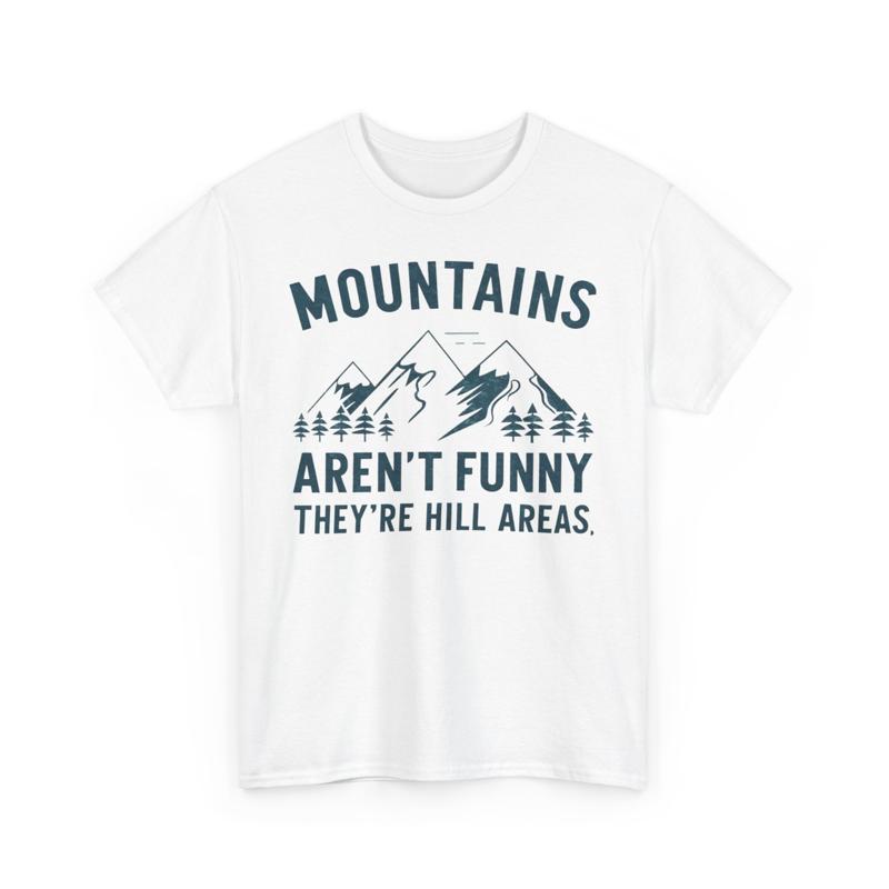 Mountains Aren T Funny They Are Hill Areas Hiking Pun T Shirt S