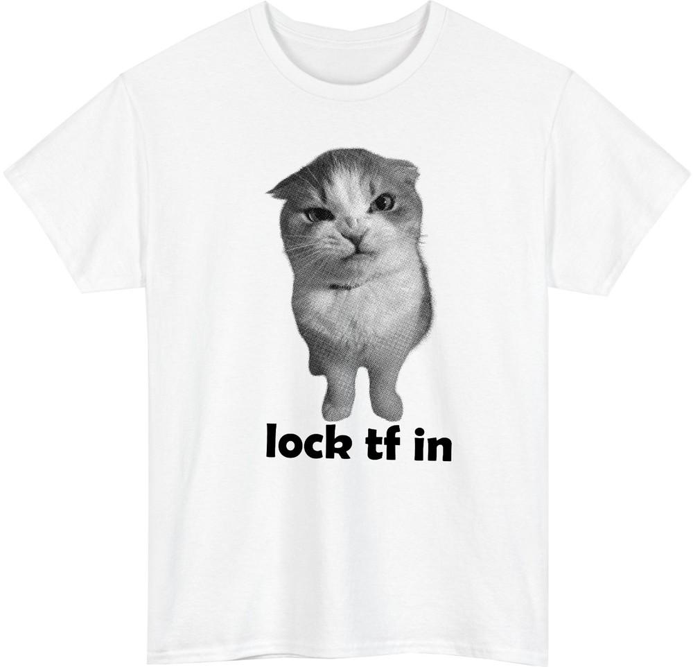 Lock TF In Angry Cat Meme TShirt Funny Kitten Viral Meme Joke Gift Unisex S