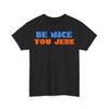 Be Nice You Jerk Shirt, Shrinking Retro 70s Slang Bubble Sarcastic Graphic Tee