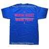 Mental Issues Insane Pussy Adult Dark Humor Quote T Shirts Cotton Humor Streetwear Tee Shirt Short Sleeve Unisex Clothing