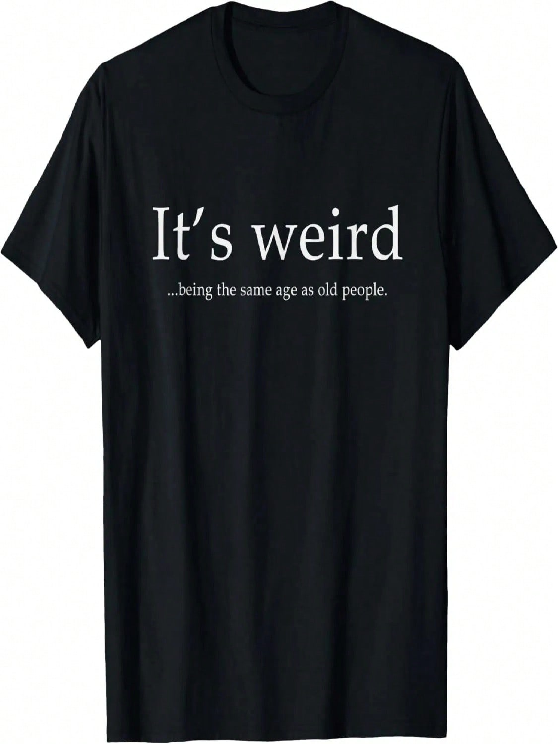 Old People Funny It s Weird Being The Same Age As Old People T-Shirt S разноцветный