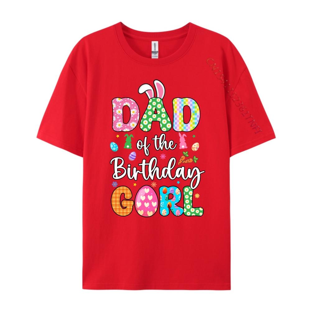 

Dad Of The Birthday Girl Easter Bunny Family Matching Graphic Tees Men Camisetas Tshirts Funny Shirts Halloween Tee Shirt S