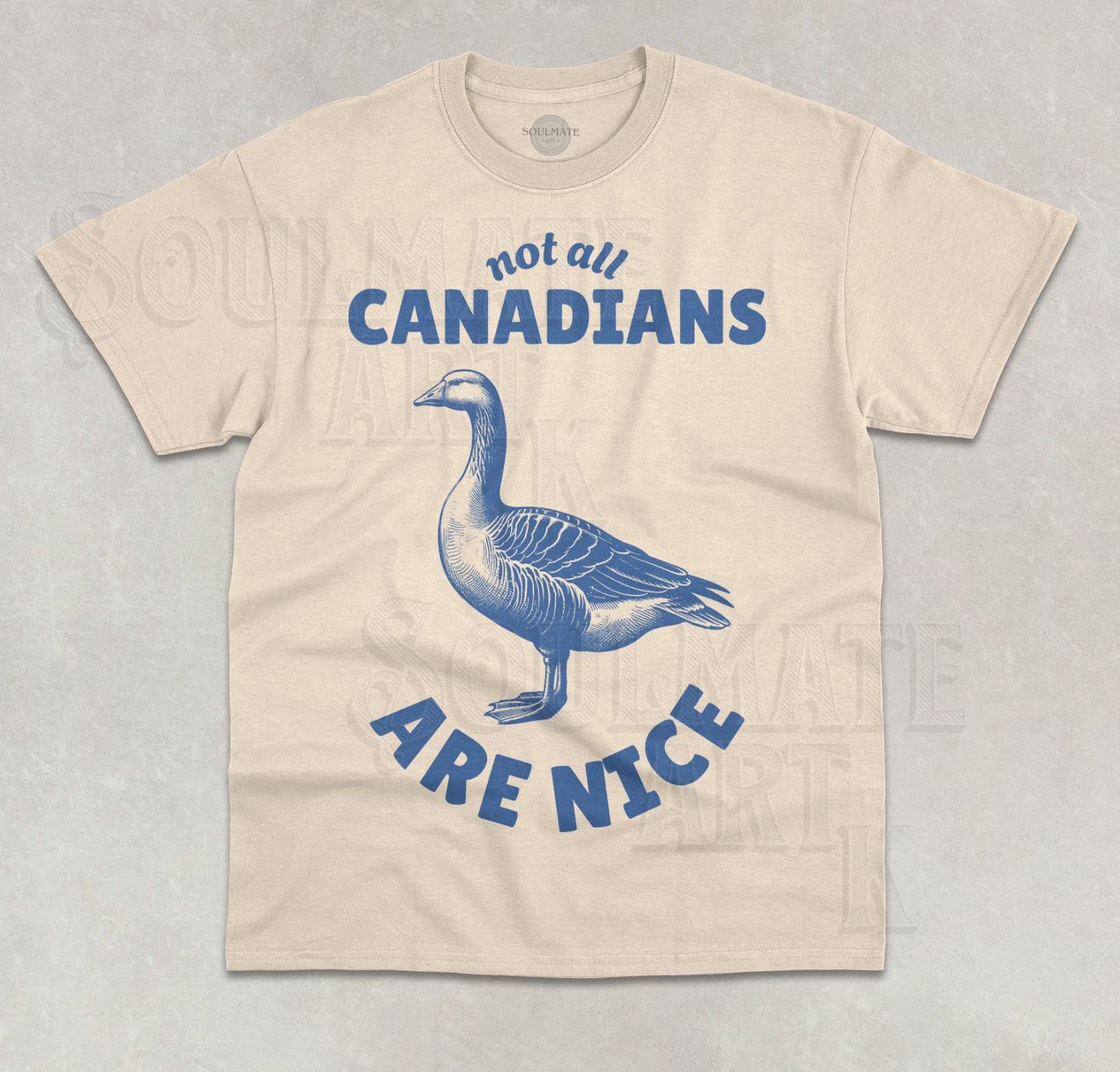 Not All Canadians Are Nice T- Shirt Funny Meme Goose Duck Graphic Unisex Shirt M